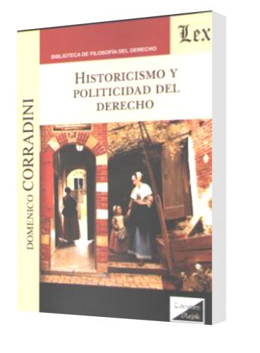 HISTORICISMO Y POLITICIDAD DEL DERECHO..
